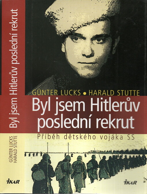 Byl jsem poslední Hitlerův rekrut, Příběh dětského vojáka SS