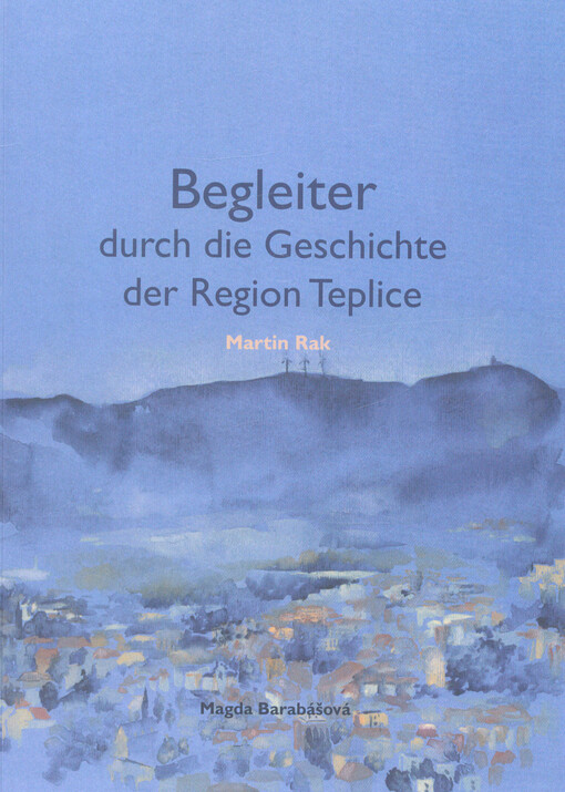 Begleiter durch die Geschichte der Region Teplice