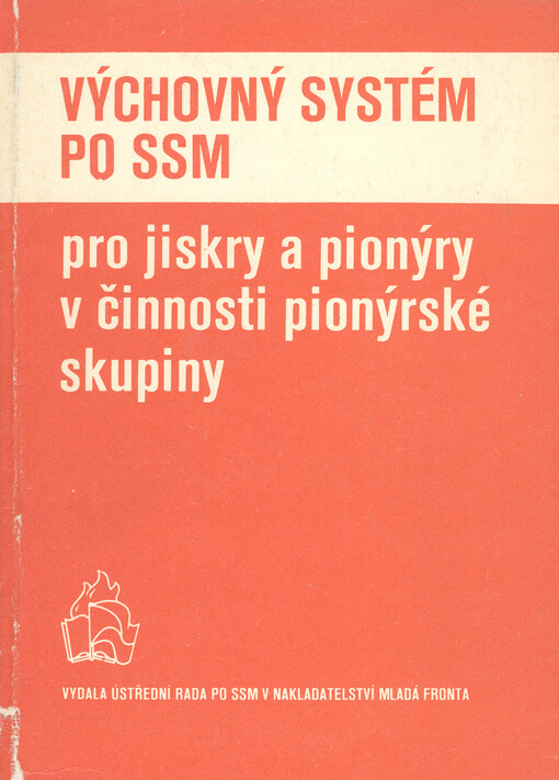 Výchovný systém PO SSM pro jiskry a pionýry v činnosti pionýrské skupiny :sborník metodických poznámek a námětů