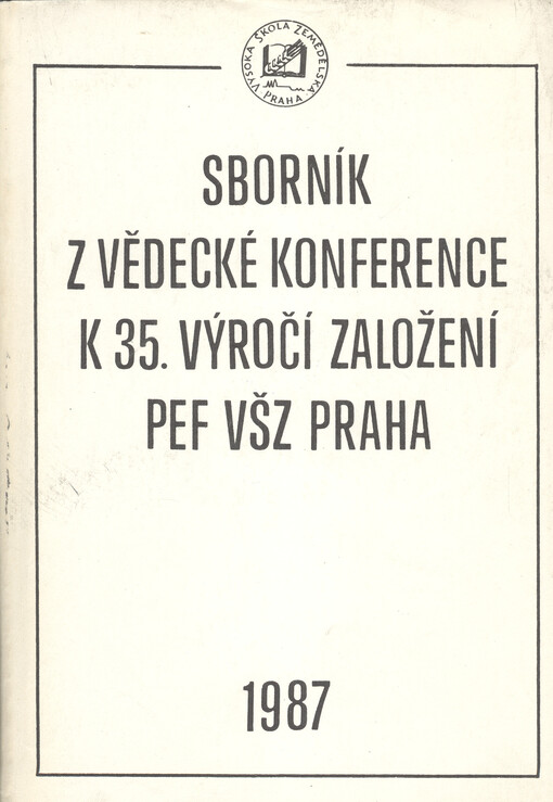 Sborník příspěvků z vědecké konference k 35. výročí založení provozně ekonomické fakulty VŠZ v Praze od 7.-9. září 1987