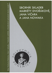 Sborník skladeb Markéty Dvořákové, Jana Vičara a Jana Nowaka (odkaz v elektronickém katalogu)