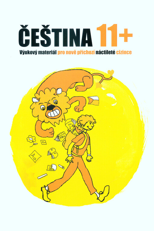 Čeština 11+ : výukový materiál pro nově příchozí náctileté cizince