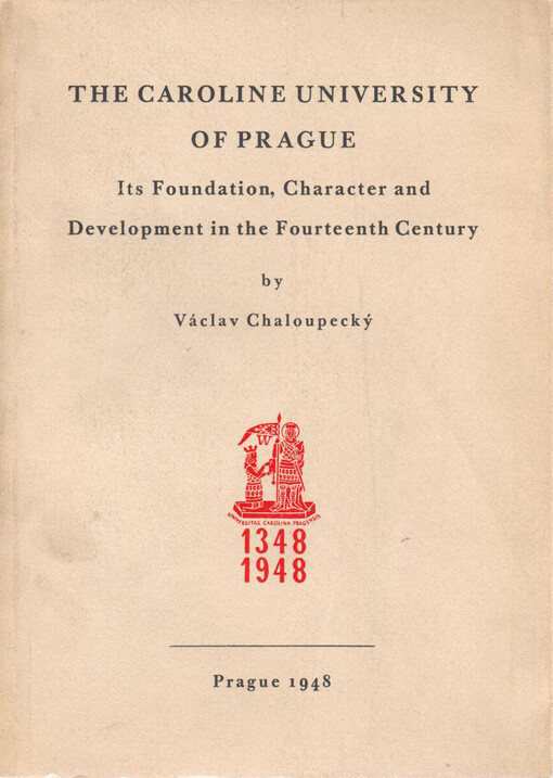 The Caroline University of Prague :Its Foundation, Character and Development in the Fourteenth Century