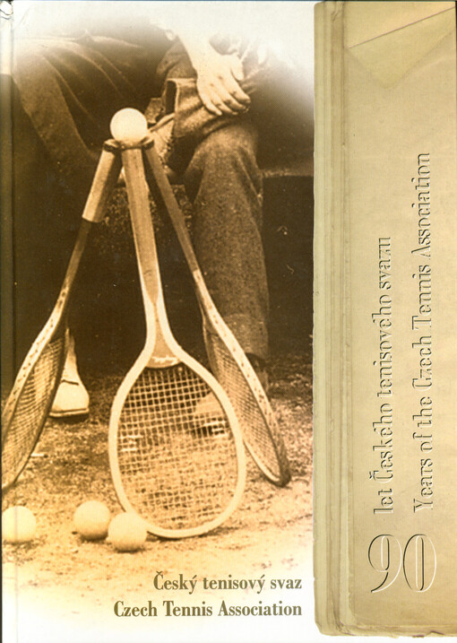90 let Českého tenisového svazu = 90 years of the Czech Tennis Assotiation