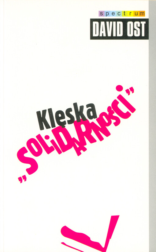 Klęska solidarności :gniew i polityka v postkomunistycznej Europie