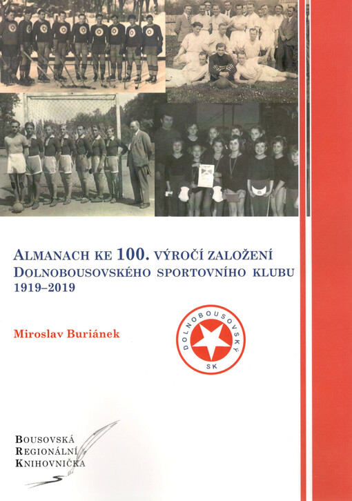 Almanach ke 100. výročí založení Dolnobousovského sportovního klubu 1919 - 2019