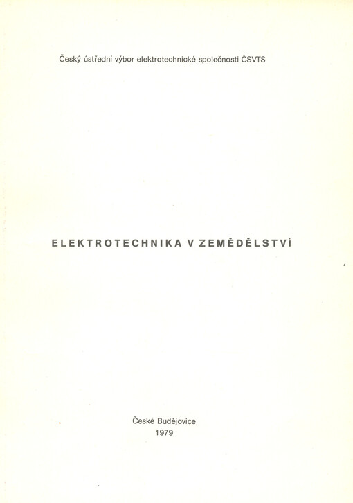 Elektrotechnika v zemědělství :[konf.], Čes. Budějovice 1979 : [sborník přednášek]