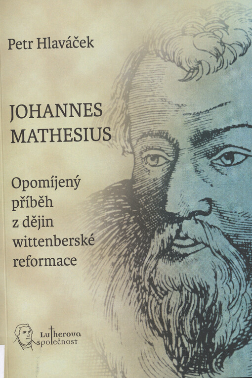 Johannes Mathesius : opomíjený příběh z dějin wittenberské reformace