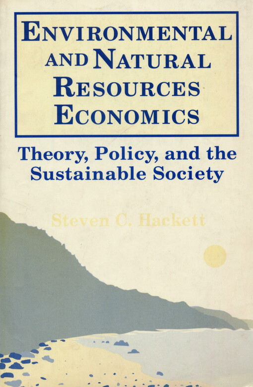 Environmental and natural resources economics : theory, policy, and the sustainable society