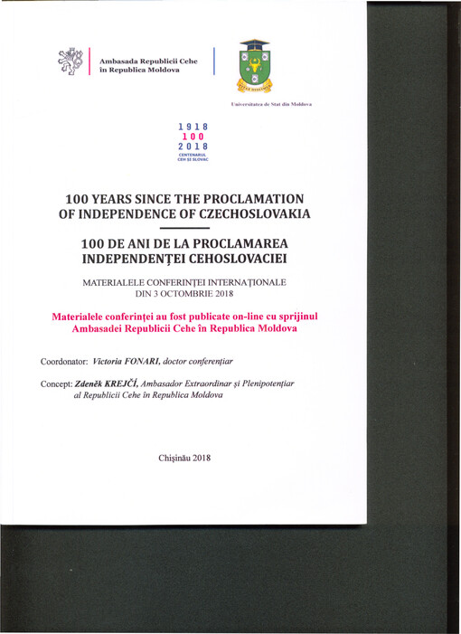 100 Years since the Proclamation of Independence of Czechoslovakia = 100 de ani de la proclamarea independenţei Cehoslovaciei : materialele conferinţei internaţionale din 3 octombrie 2018