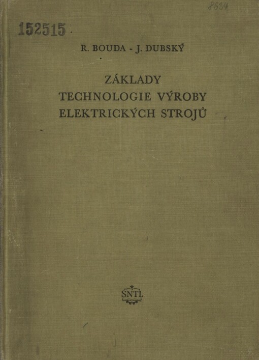 Základy technologie výroby elektrických strojů :pomocná kniha pro vysoké školy i pro posluchače průmyslových škol, inženýry a techniky v závodech