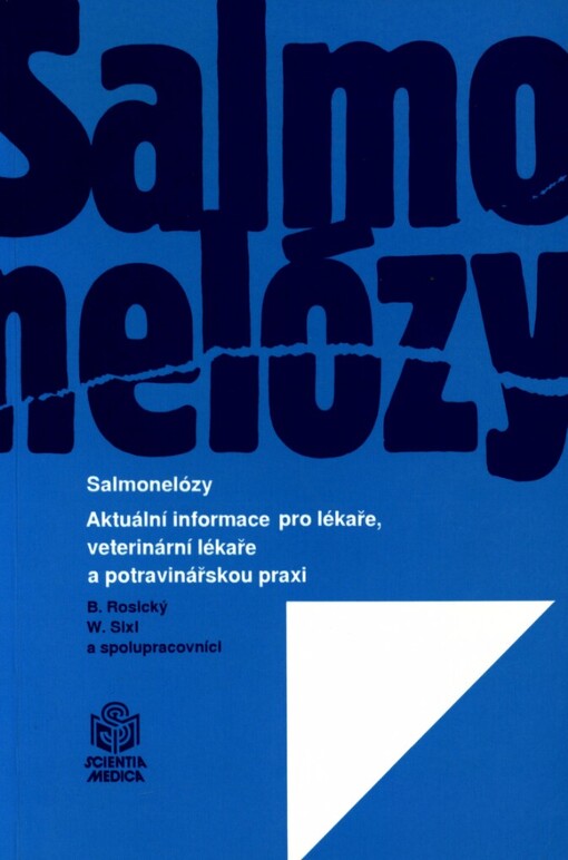 Salmonelózy: aktuální informace pro lékaře, veterinární lékaře a potravinářskou praxi