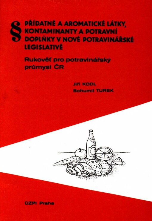 Přídatné a aromatické látky, kontaminanty a potravní doplňky v nové potravinářské legislativě: (rukověť pro potravinářský průmysl)