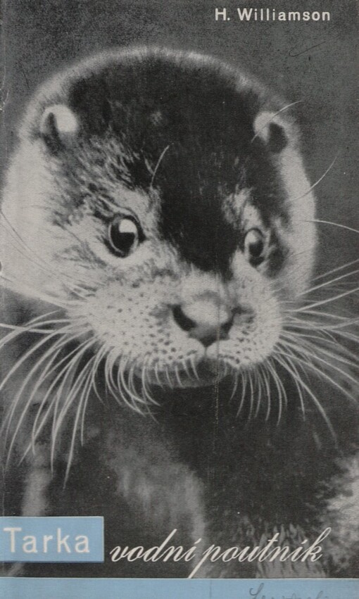 Tarka, vodní poutník, jeho radostný život a smrt v Zemi dvou řek =[Tarka the Otter]
