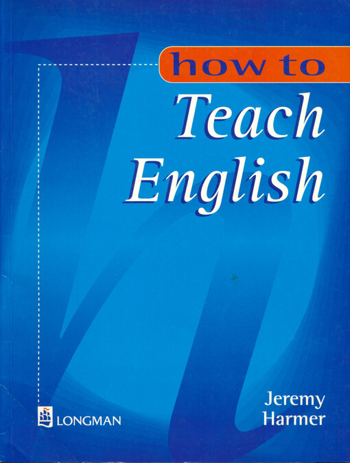 How to teach English : an introduction to the practice of English language teaching