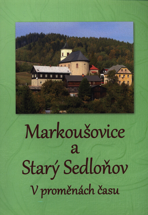 Markoušovice a Starý Sedloňov : v proměnách času