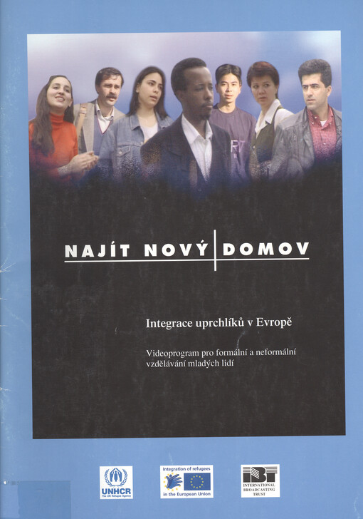 Najít nový domov :integrace uprchlíků v Evropě : videoprogram pro formální a neformální vzdělávání mladých lidí