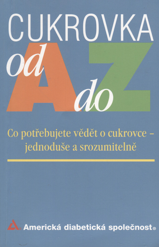 Cukrovka od A do Z: co potřebujete vědět o cukrovce jednoduše a srozumitelně