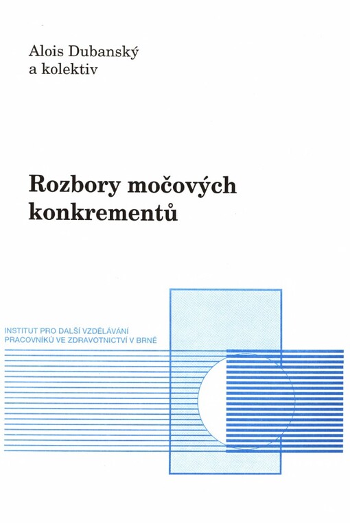 Rozbory močových konkrementů :(instrumentální analytické metody pro klinickou praxi a základní výzkum)