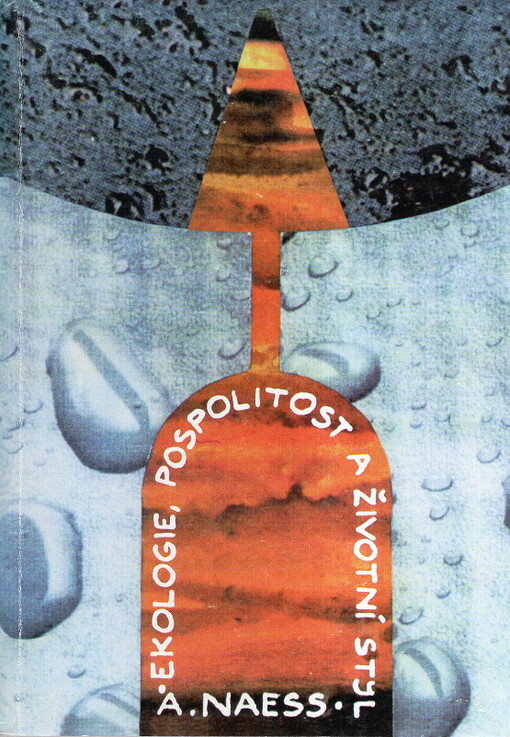 Ekologie, pospolitost a životní styl : náčrt ekosofie.