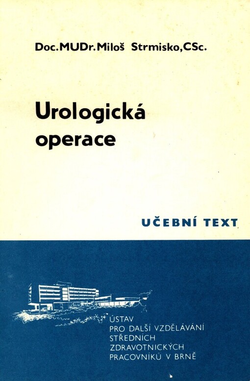 Urologické operace: učební texty pro zdravotní sestry a instrumentářky na operačních sálech