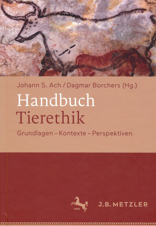 Handbuch Tierethik : Grundlagen, Kontexte, Perspektiven