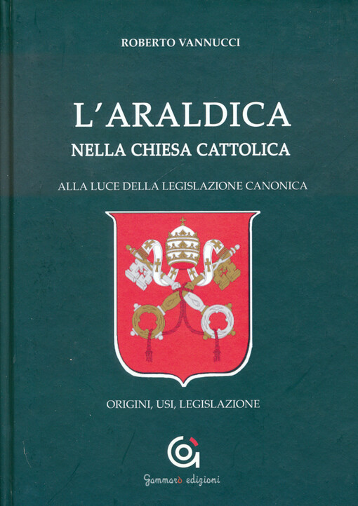 L'araldica nella Chiesa cattolica alla luce della legislazione canonica : origini, usi, legislazione