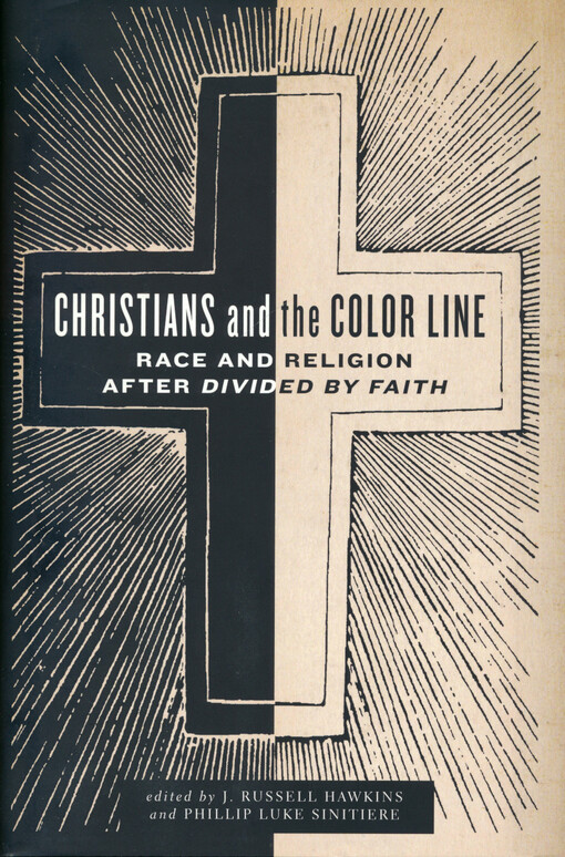 Christians and the color line : race and religion after Divided by faith