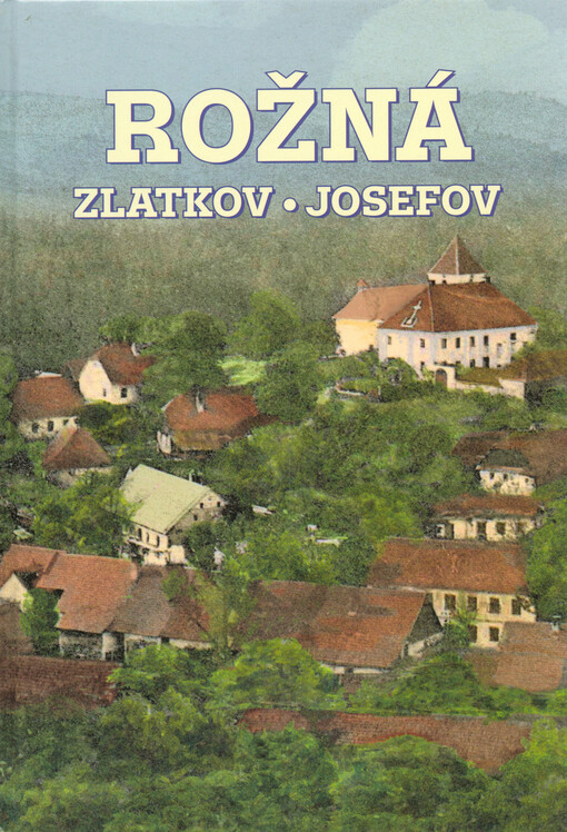 Rožná, Zlatkov, Josefov