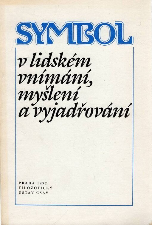 Symbol v lidském vnímání, myšlení a vyjadřování: (sborník příspěvků)