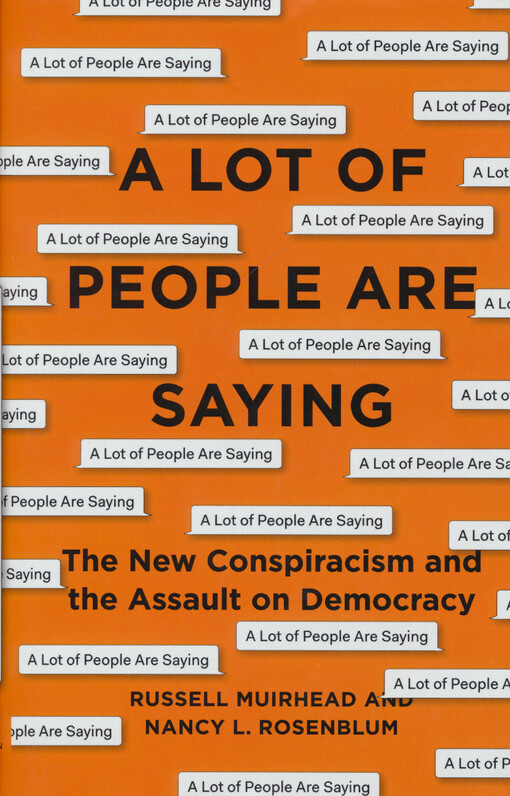 A lot of people are saying : the new conspiracism and the assault on democracy