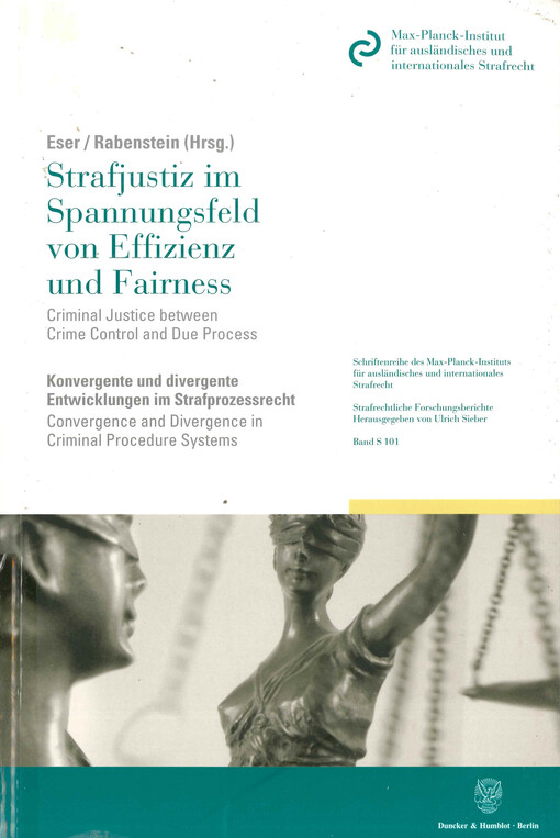 Strafjustiz im Spannungsfeld von Effizienz und Fairness : Konvergente und divergente Entwicklungen im Strafprozessrecht, Internationales Kolloquium, 8.-11. Mai 2002 auf Schloss Ringberg = Criminal justice between crime control and due process : convergenc