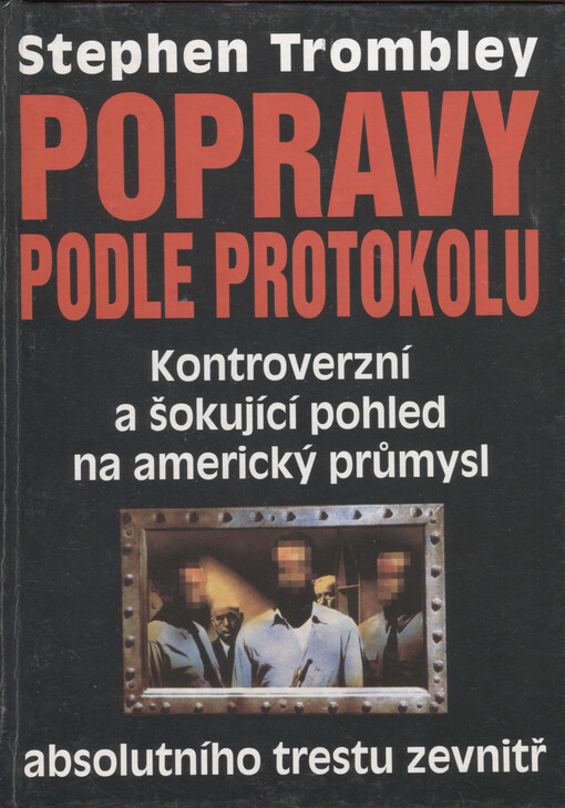 Popravy podle protokolu: kontroverzní a šokující pohled na americký průmysl absolutního trestu zevnitř