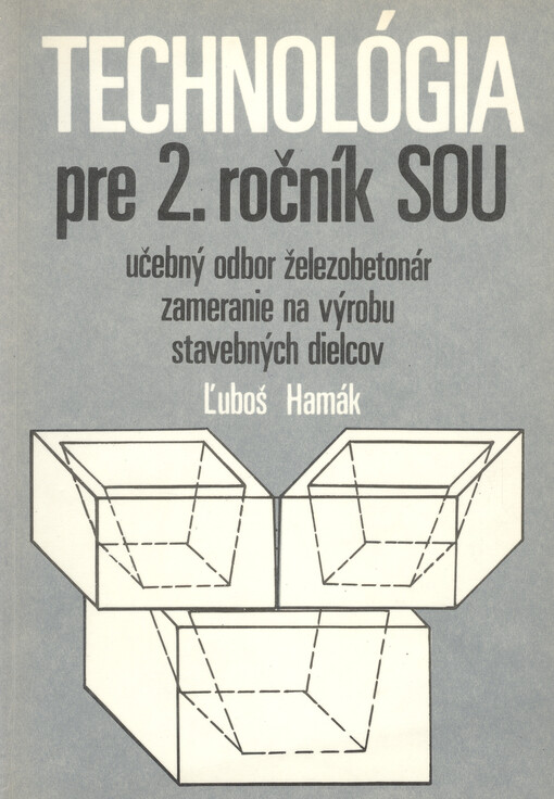 Technológia pre 2. ročník SOU učebného odboru železobetonár zameranie na výrobu stavebných dielcov