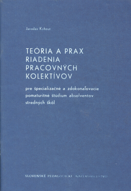 Teória a prax riadenia pracovných kolektivov pre špecializačné a zdokonaľovacie pomaturitné štúdium absolventov stredných škôl