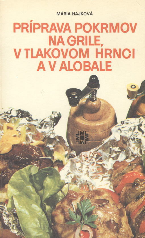 Príprava pokrmov na grile, v tlakovom hrnci a v alobale