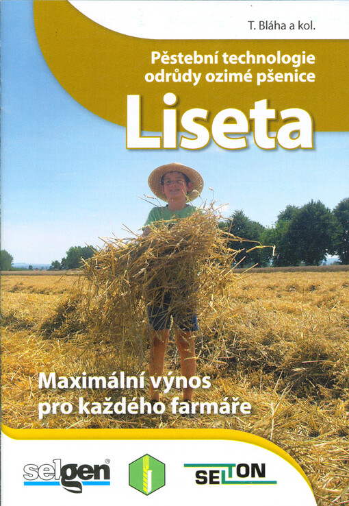 Pěstební technologie odrůdy ozimé pšenice Liseta : maximální výnos pro každého farmáře