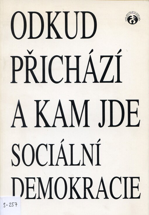 Odkud přichází a kam jde sociální demokracie: [sborník]