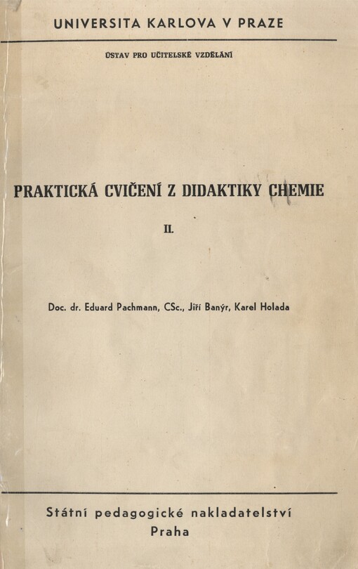Praktická cvičení z didaktiky chemie :Určeno pro posl. pedagog. fakult.2. [díl]