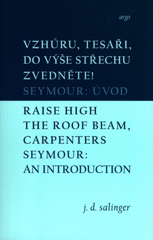 Vzhůru, tesaři, do výše střechu zvedněte! / Raise High the Roof Beam, Carpenters. Seymout: An Introd