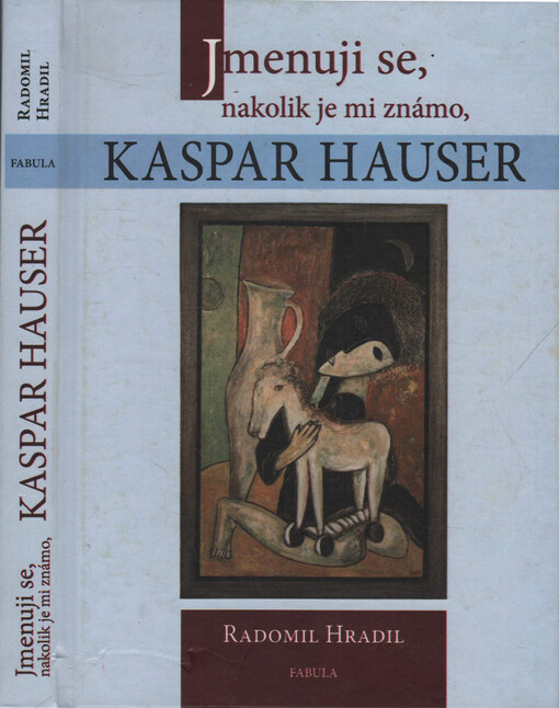 Jmenuji se, nakolik je mi známo, Kaspar Hauser