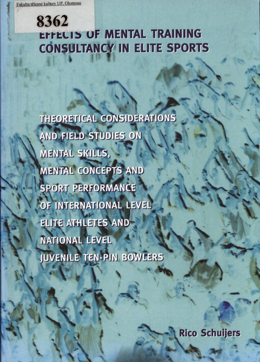 Effects of mental training consultancy in elite sports : theoretical considerations and field studies on mental skills, mental concepts and sport performance of international level elite athletes and national level juvenile ten-pin bowlers