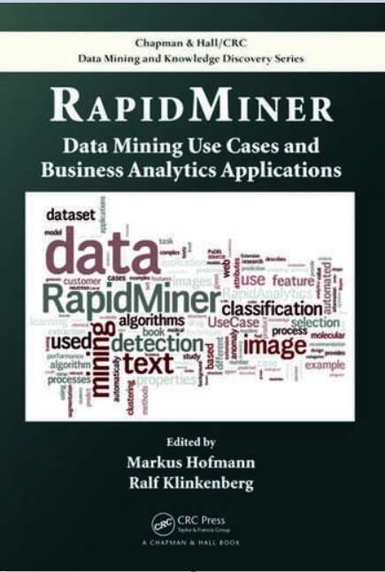 RapidMiner :data mining use cases and business analytics applications