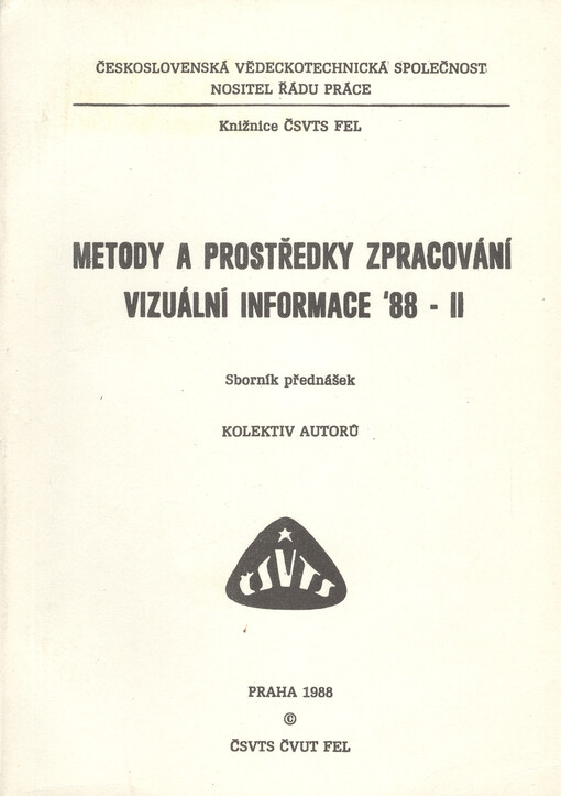 Metody a prostředky zpracování vizuální informace :sborník přednášek z 2. ročníku kursu ČVUT FEL 1988.Sv. 2