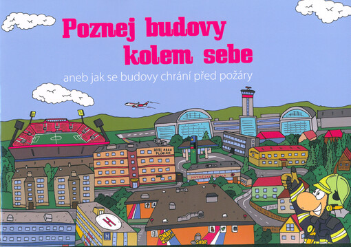Poznej budovy kolem sebe, aneb, Jak se budovy chrání před požáry