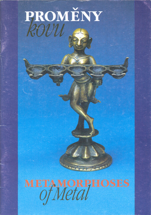 Proměny kovu = Metamorphoses of metal