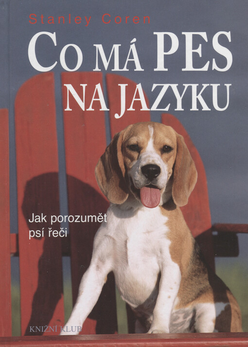 Co má pes na jazyku : jak porozumět psí řeči