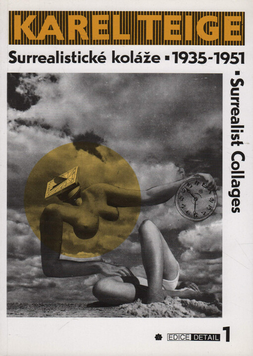 Karel Teige: surrealistické koláže 1935-1951 ze sbírek Památníku národního písemnictví v Praze = surrealist collages 1935-1951 from the collections of the Museum of National Literature in Prague