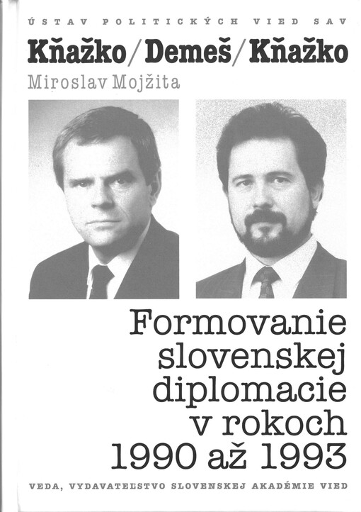 Kňažko / Demeš / Kňažko : formovanie slovenskej diplomacie v rokoch 1990 až 1993