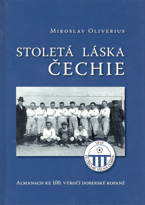 Stoletá láska Čechie : almanach o minulosti i současnosti doberské kopané (1919-2019)